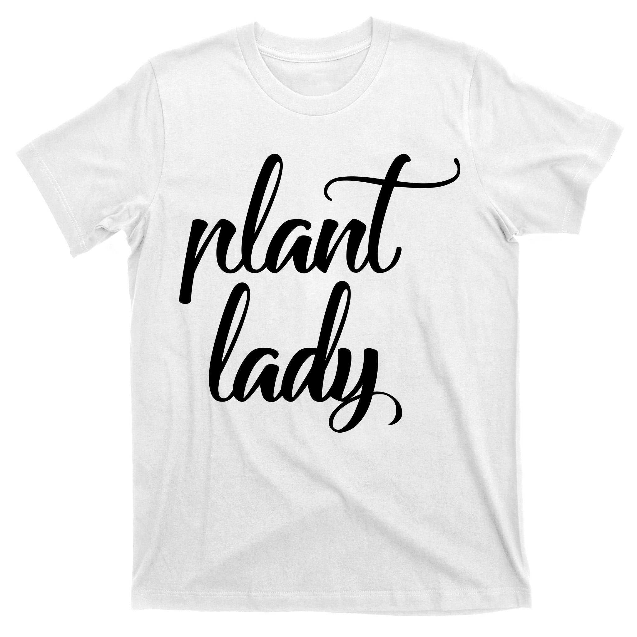 Plant Lady Mom Mother Gardening Funny T-Shirt