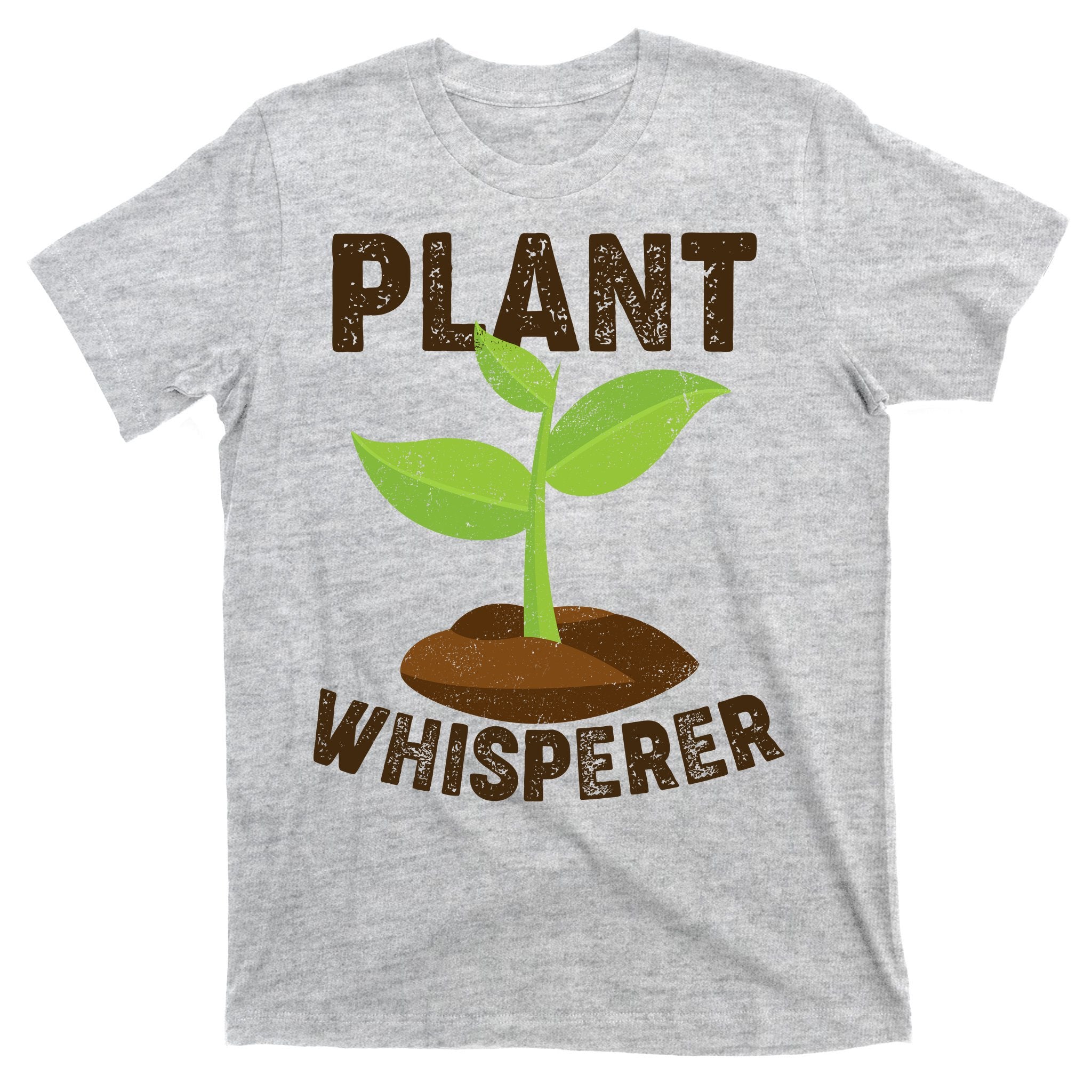 Plant Whisperer Garden Plant Lover T-Shirt