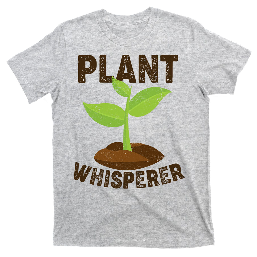 Plant Whisperer Garden Plant Lover T-Shirt