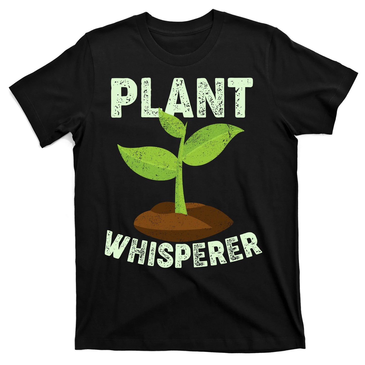 Plant Whisperer Garden Plant Lover T-Shirt