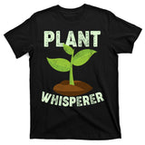 Plant Whisperer Garden Plant Lover T-Shirt