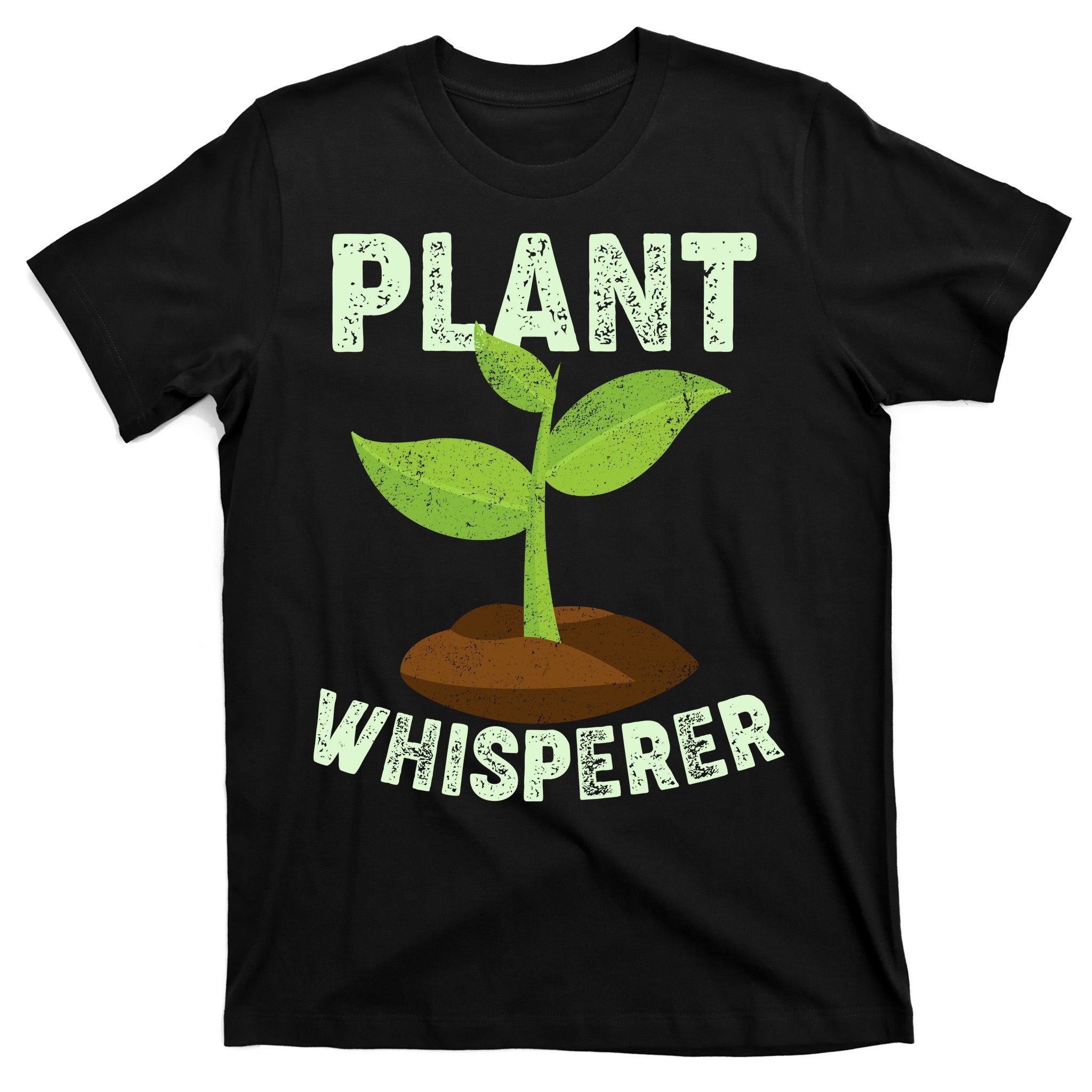 Plant Whisperer Garden Plant Lover T-Shirt