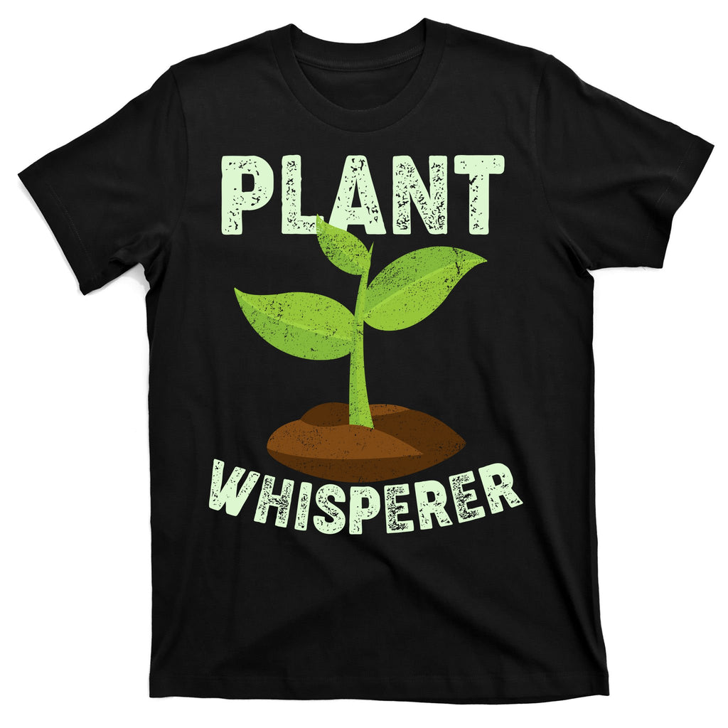 Plant Whisperer Garden Plant Lover T-Shirt