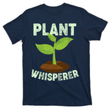 Plant Whisperer Garden Plant Lover T-Shirt