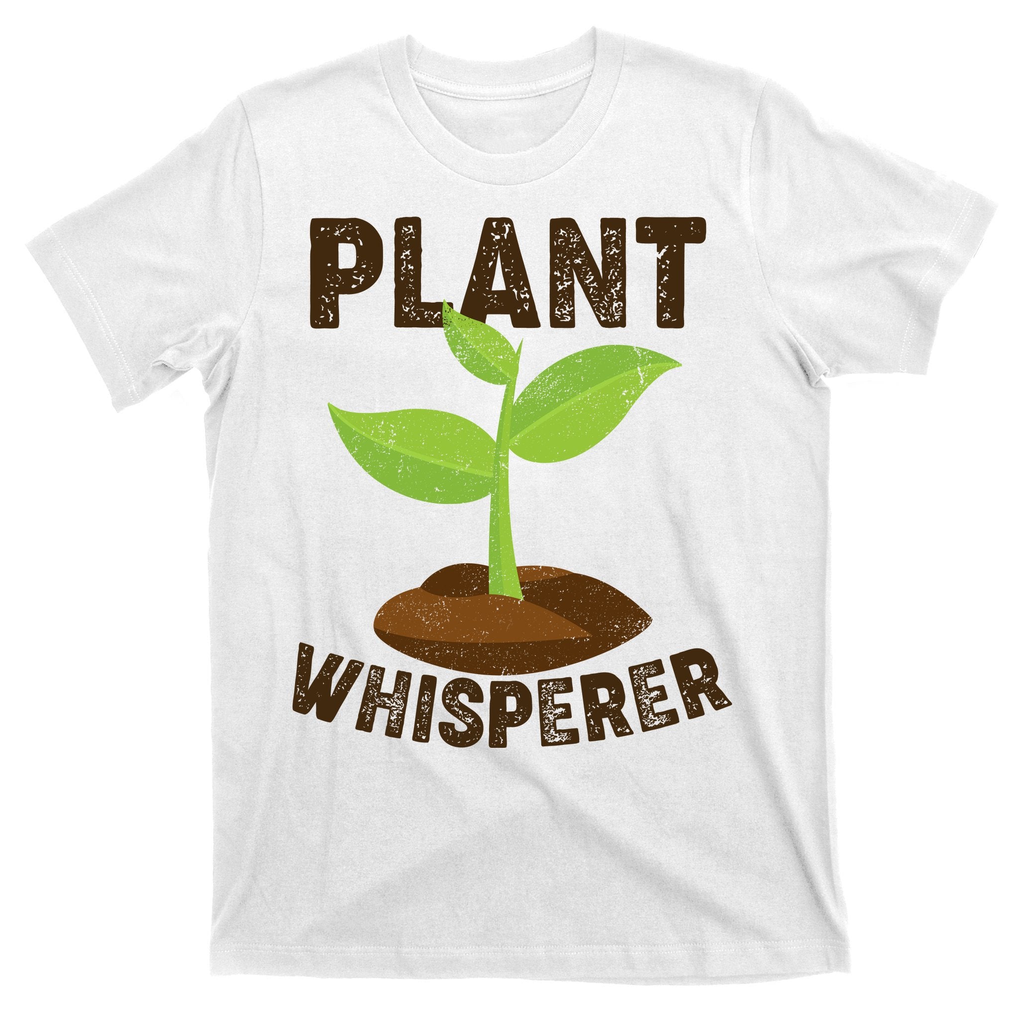 Plant Whisperer Garden Plant Lover T-Shirt