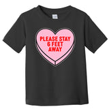 Please Stay 6 Feet Away Quarantine Anti-Valentine  Toddler T-Shirt