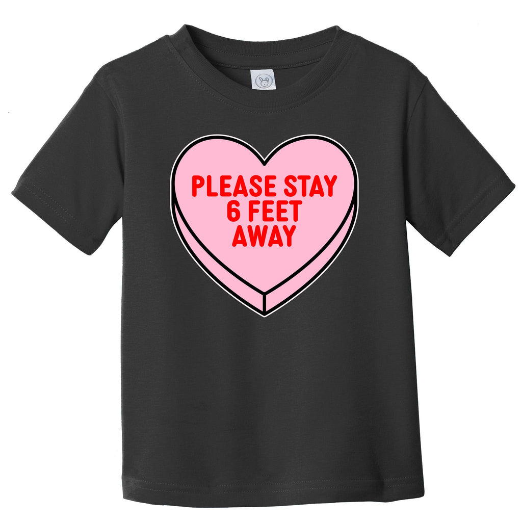 Please Stay 6 Feet Away Quarantine Anti-Valentine  Toddler T-Shirt