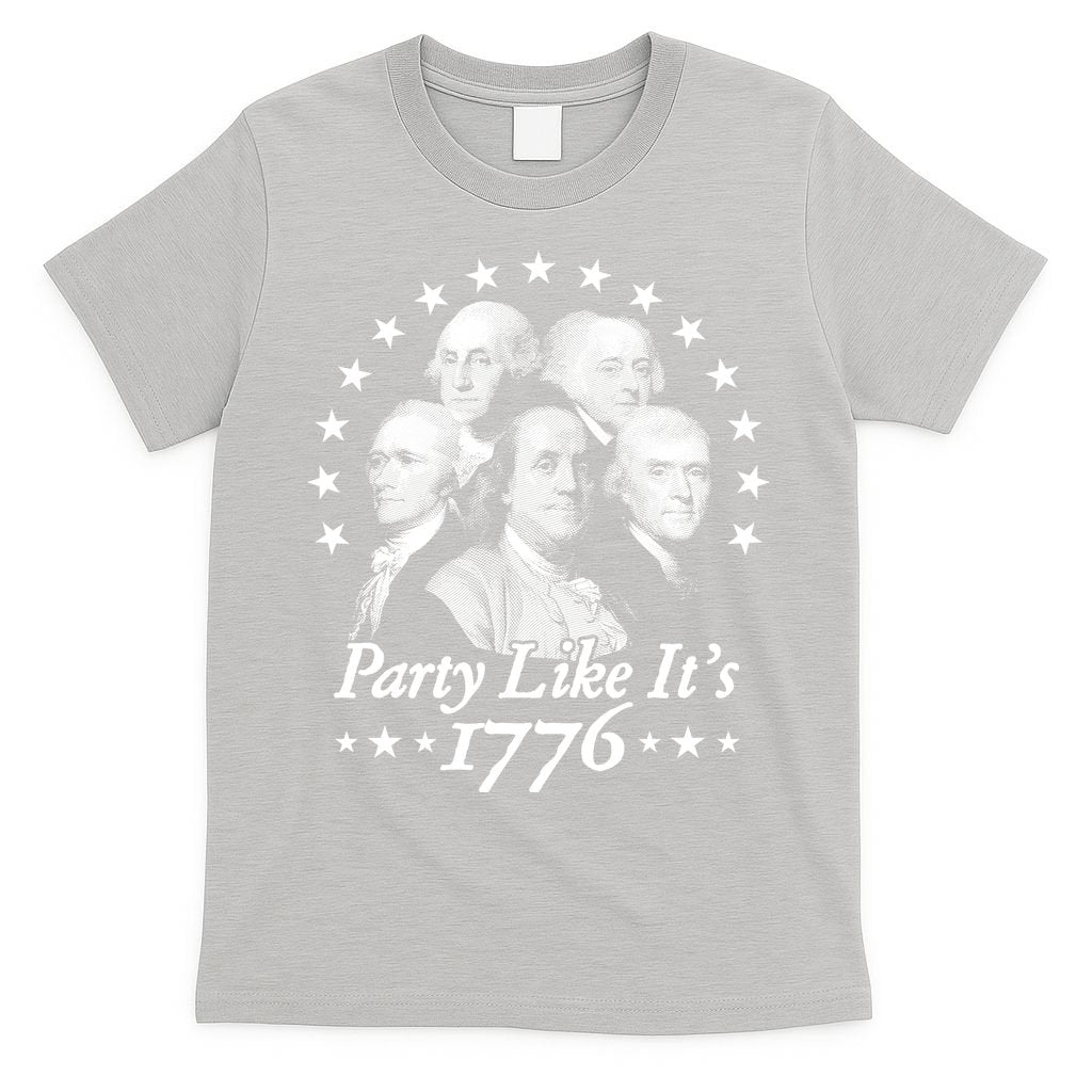 Party Like Its 1776 4th Of July Founding Fathers USA America T-Shirt