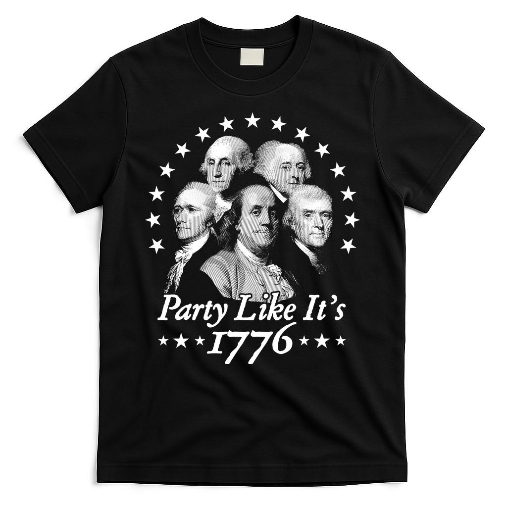 Party Like Its 1776 4th Of July Founding Fathers USA America T-Shirt