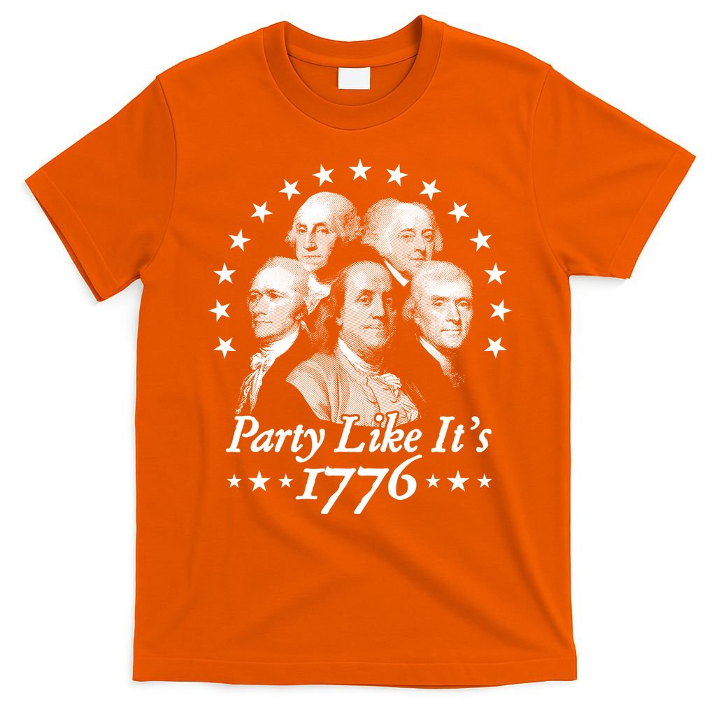 Party Like Its 1776 4th Of July Founding Fathers USA America T-Shirt