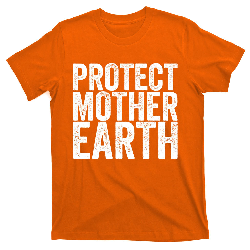 Protect Mother Earth Gift T-Shirt