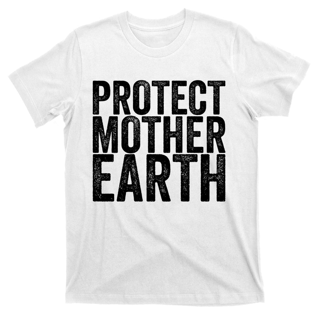 Protect Mother Earth Gift T-Shirt