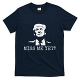 Political Miss Me Yet Donald Trump 45th President Trump T-Shirt