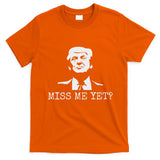 Political Miss Me Yet Donald Trump 45th President Trump T-Shirt