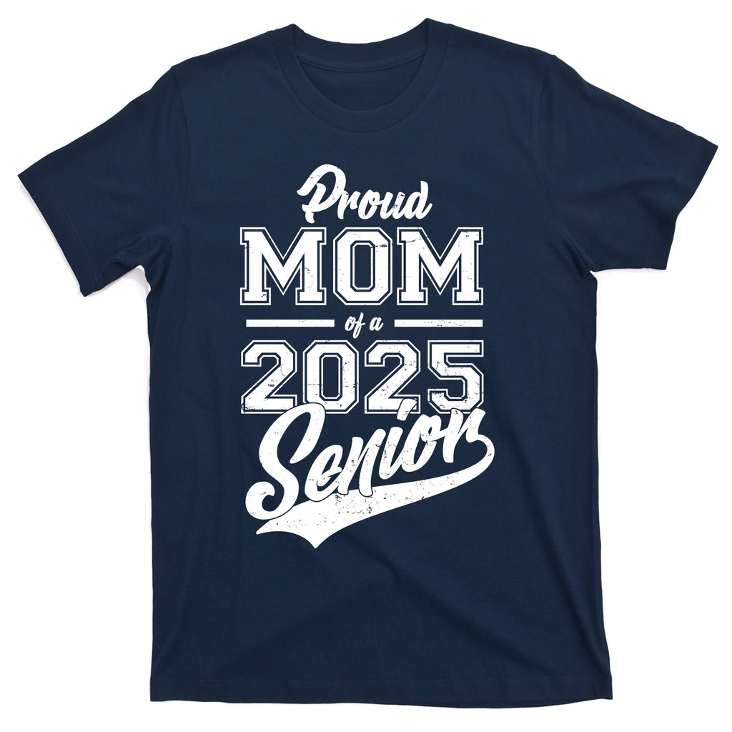 Proud Mom Of A 2025 Senior Grad T-Shirt