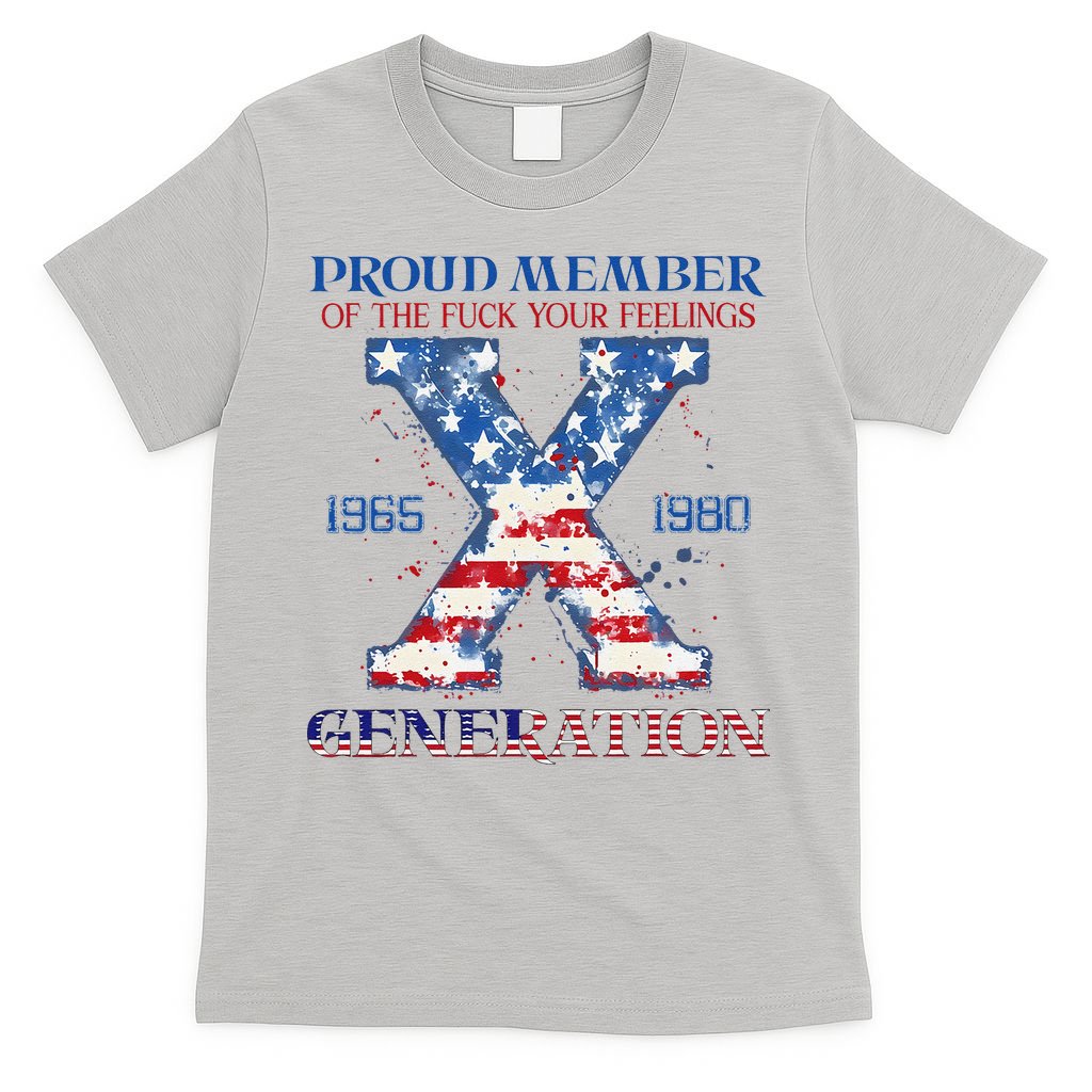 Proud Member Of The Fuck Your Feelings Gen X Usa 4th Of July T-Shirt