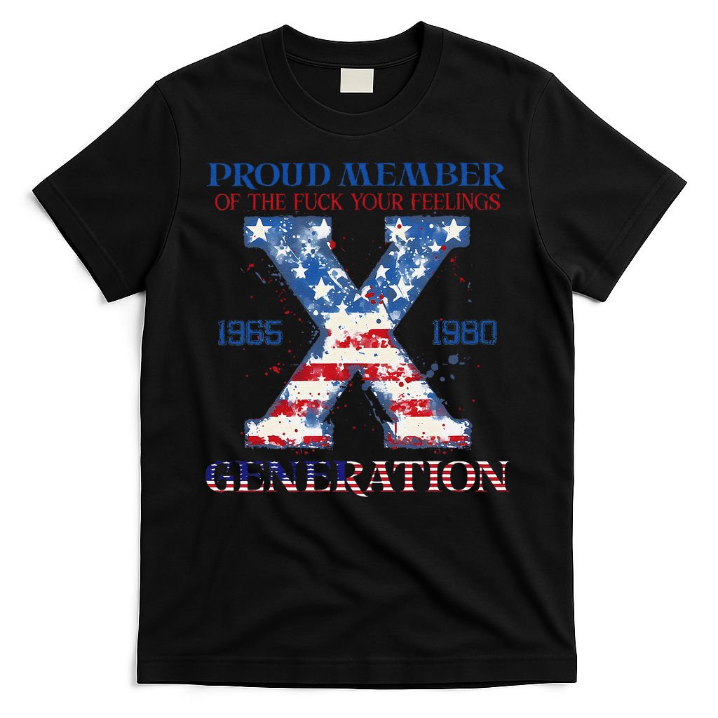 Proud Member Of The Fuck Your Feelings Gen X Usa 4th Of July T-Shirt