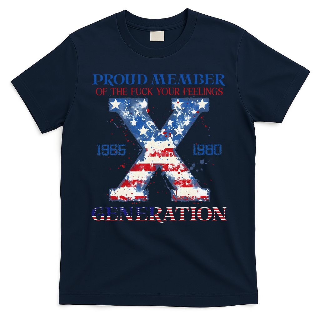 Proud Member Of The Fuck Your Feelings Gen X Usa 4th Of July T-Shirt