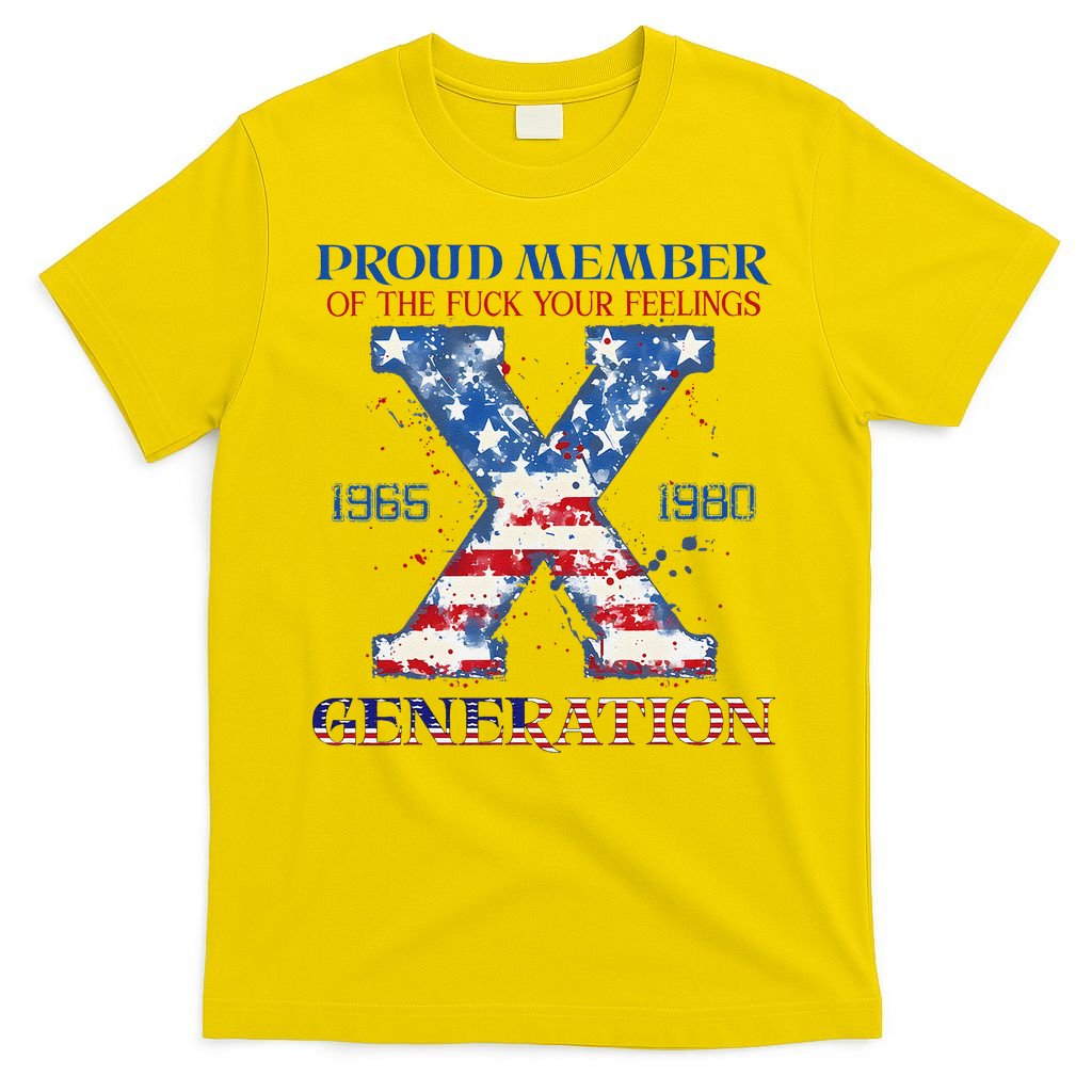 Proud Member Of The Fuck Your Feelings Gen X Usa 4th Of July T-Shirt