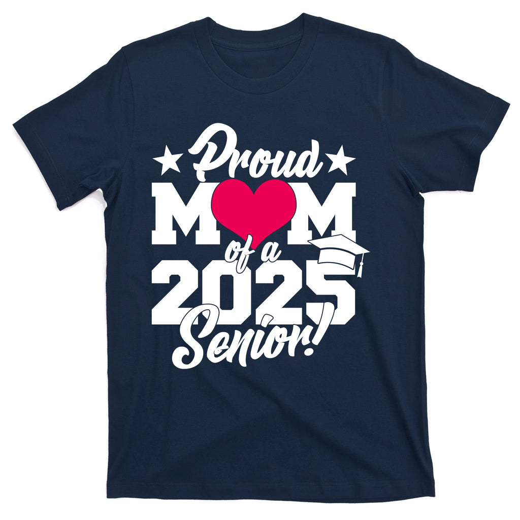 Proud Mom Of A 2025 Senior Grad T-Shirt