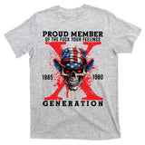 Proud Member Of The Fuck Your Feelings Generation Horror Skull T-Shirt