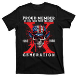 Proud Member Of The Fuck Your Feelings Generation Horror Skull T-Shirt