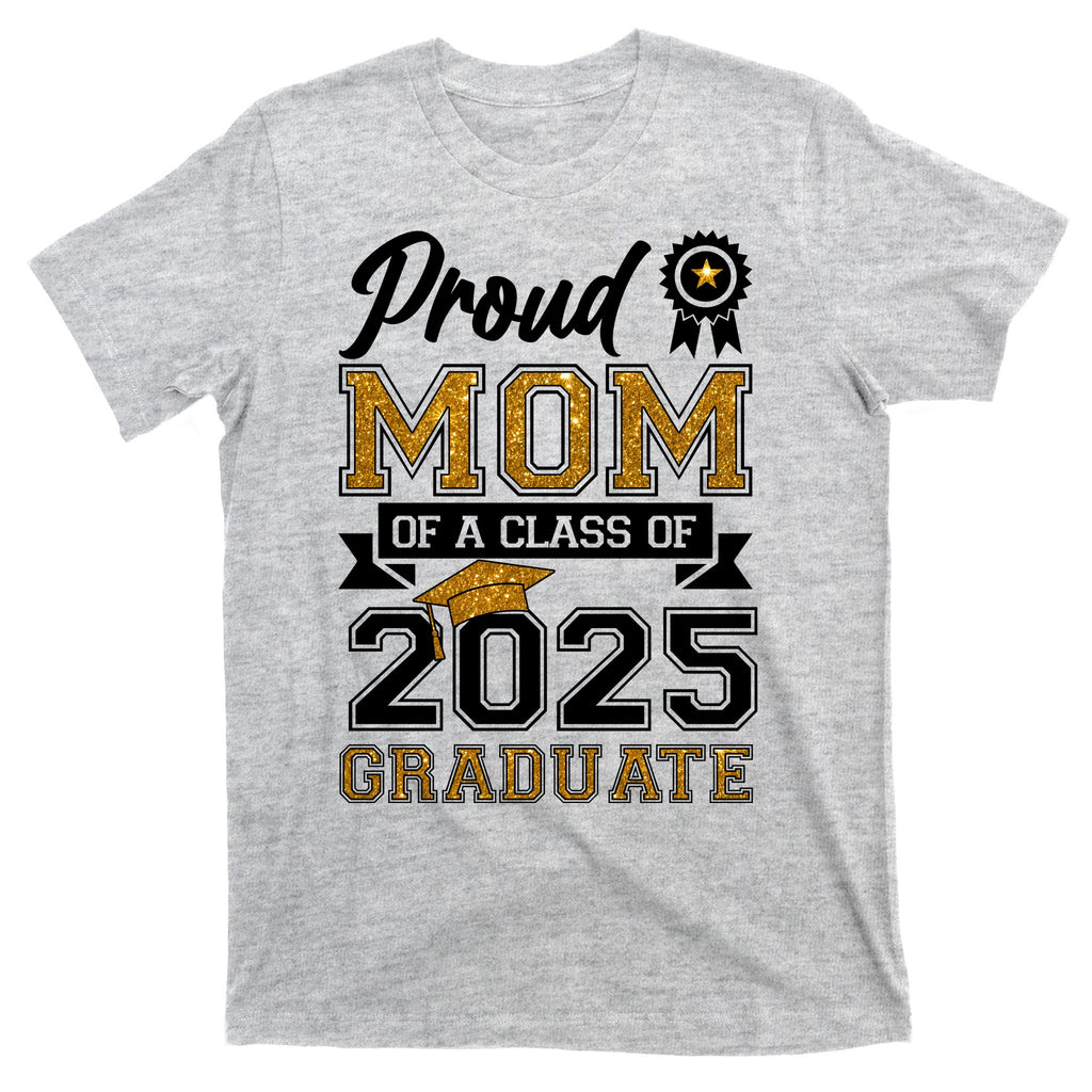 Proud Mom Of A Class Of 2025 Graduate T-Shirt