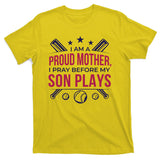 Proud Mother Pray Before Son Plays Baseball T-Shirt
