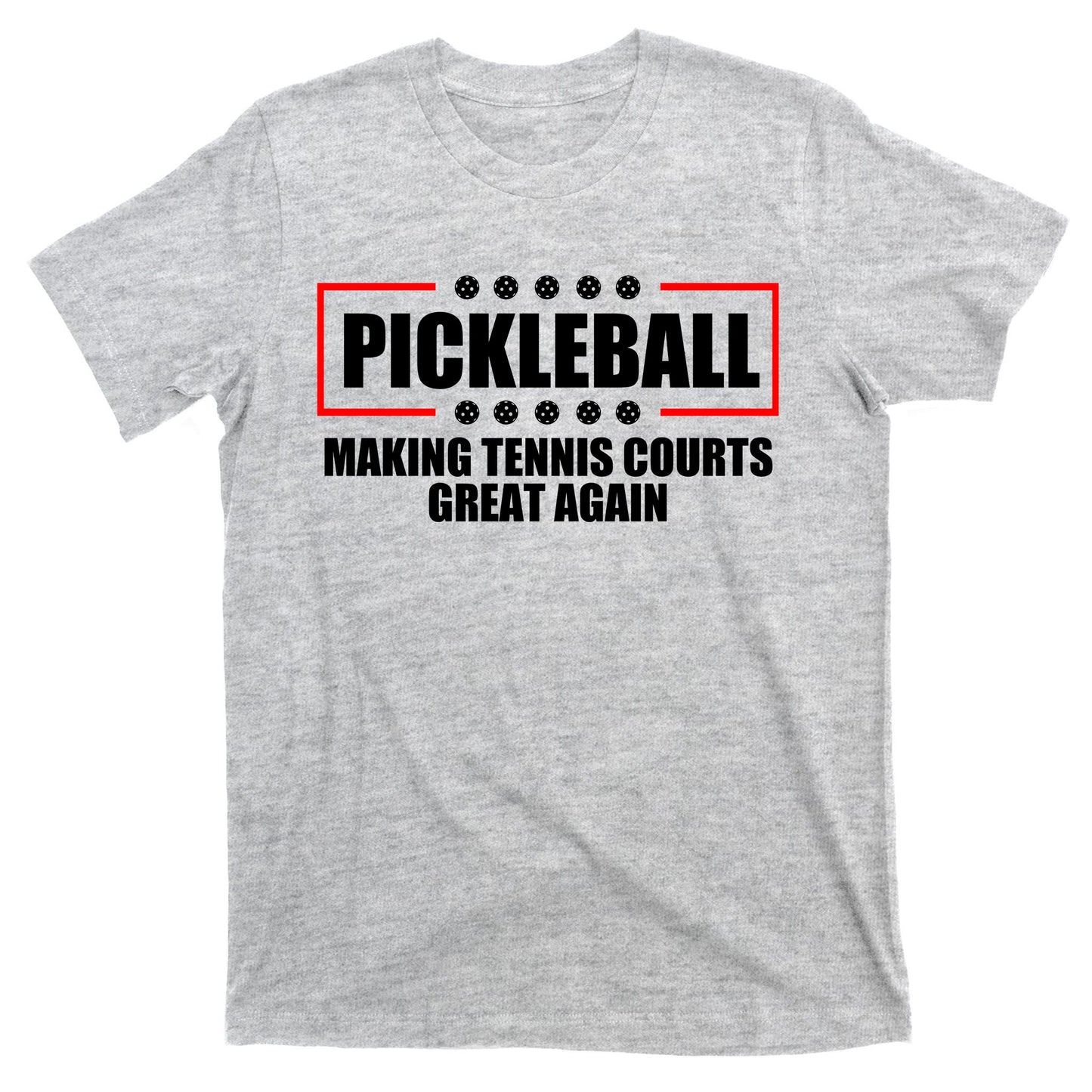 Pickleball Making Tennis Courts Great Again T-Shirt