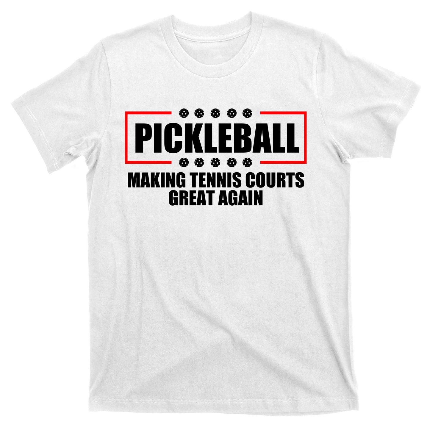 Pickleball Making Tennis Courts Great Again T-Shirt