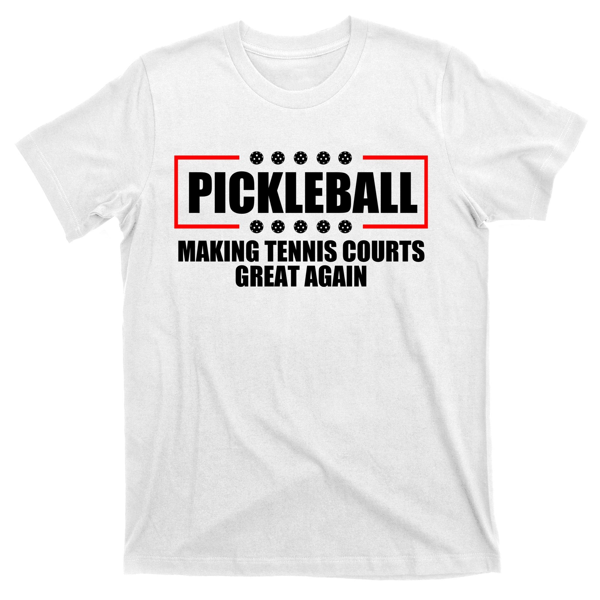 Pickleball Making Tennis Courts Great Again T-Shirt