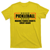 Pickleball Making Tennis Courts Great Again T-Shirt