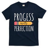 Progress Over Perfection Education Back To School T-Shirt