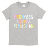 Progress Over Perfection Motivational Teacher Back To School T-Shirt
