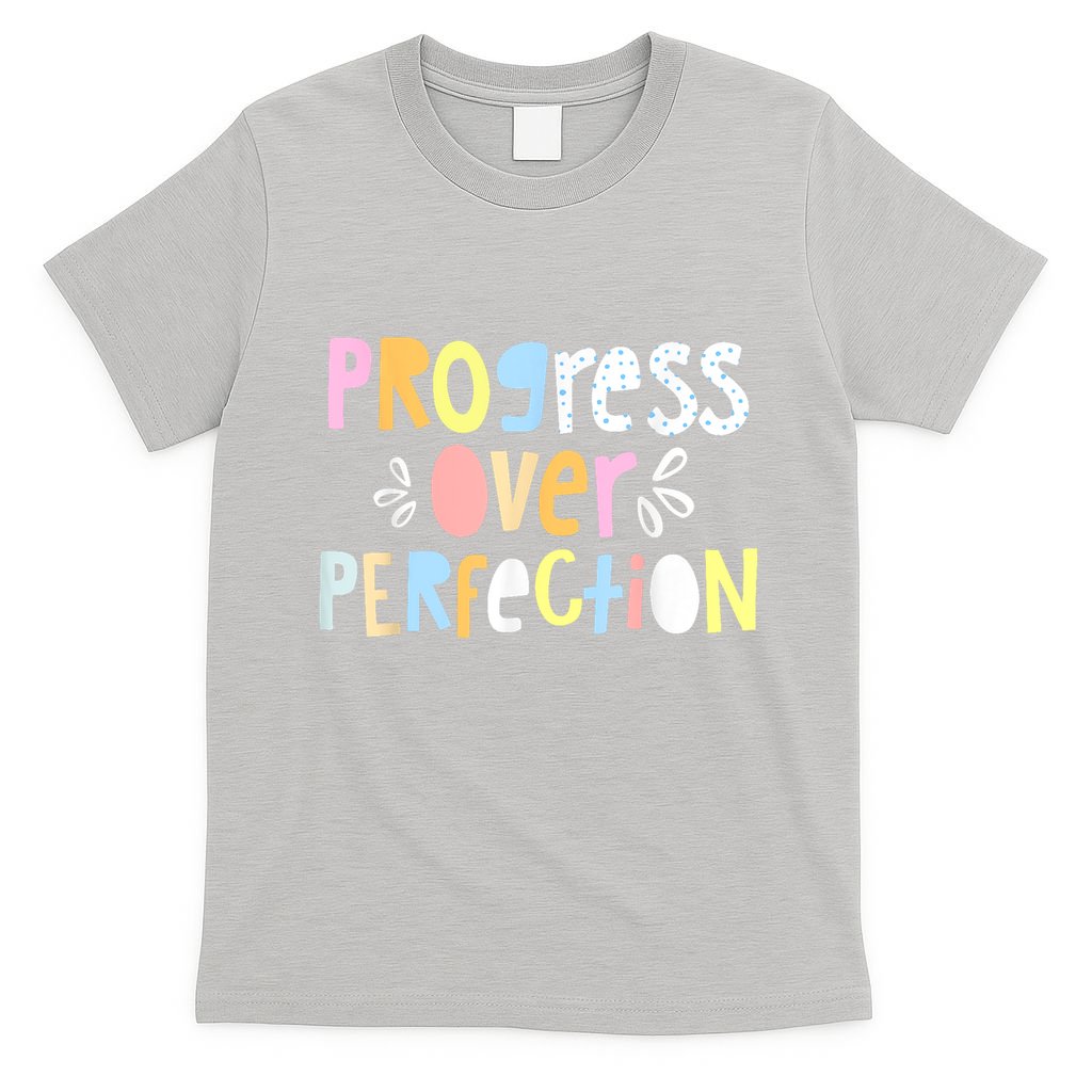 Progress Over Perfection Motivational Teacher Back To School T-Shirt