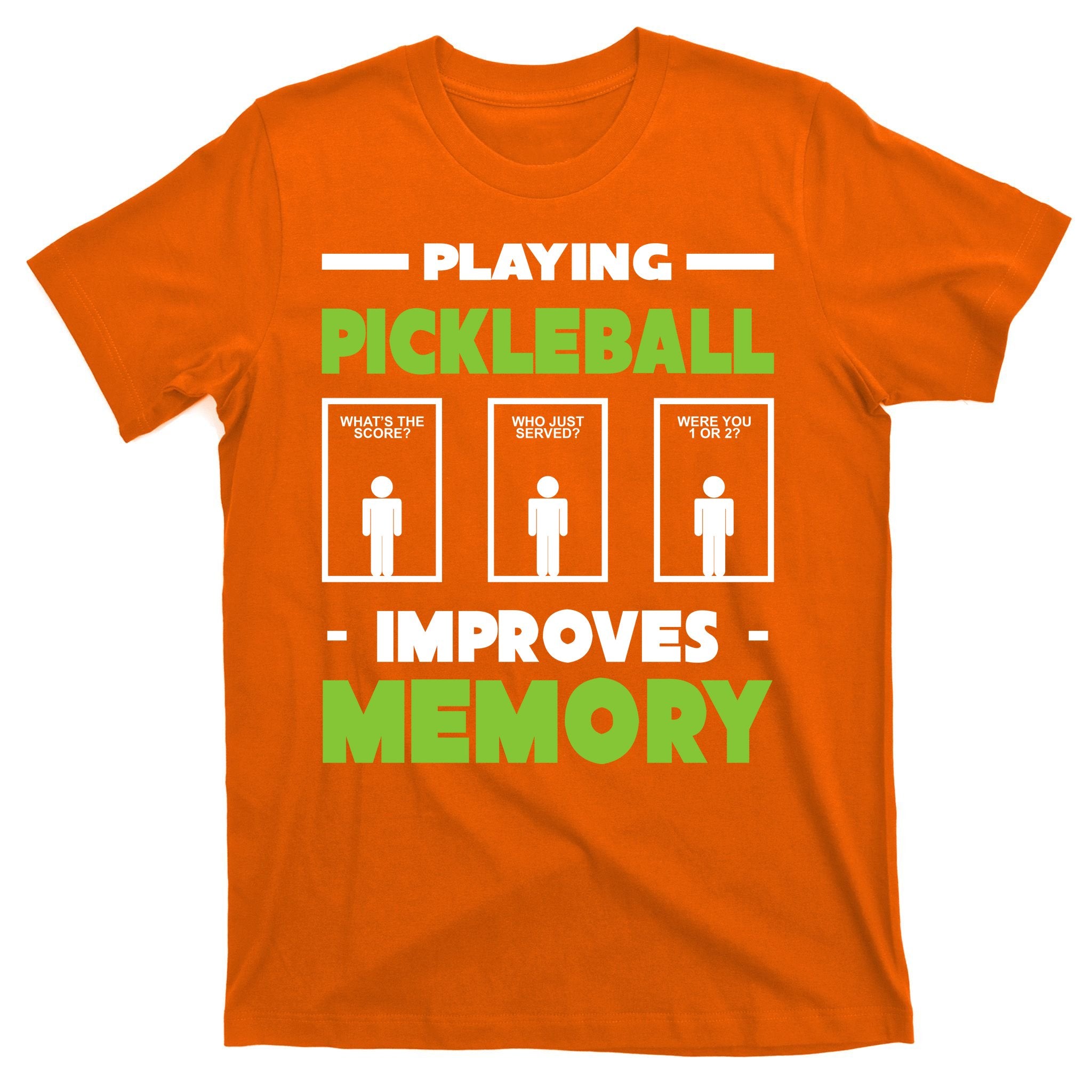 Playing Pickleball Improves Memory T-Shirt