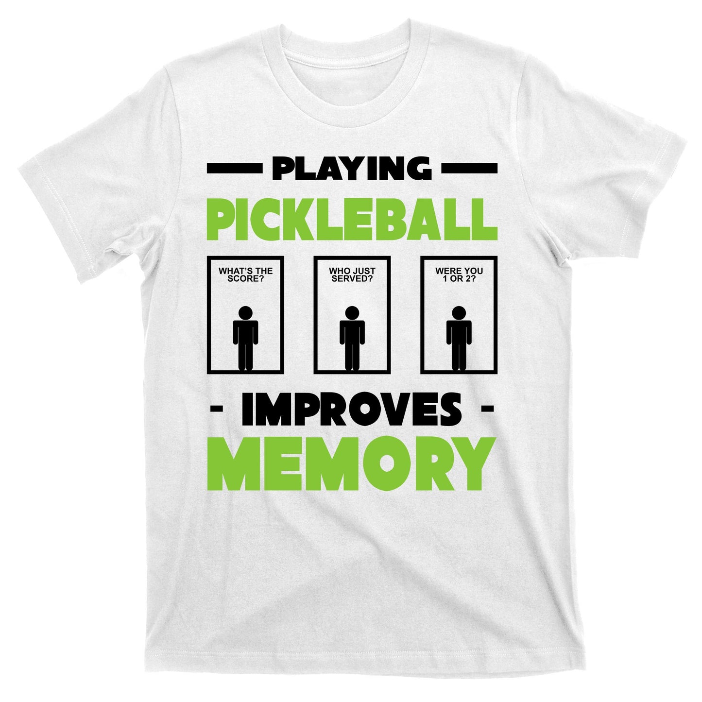 Playing Pickleball Improves Memory T-Shirt