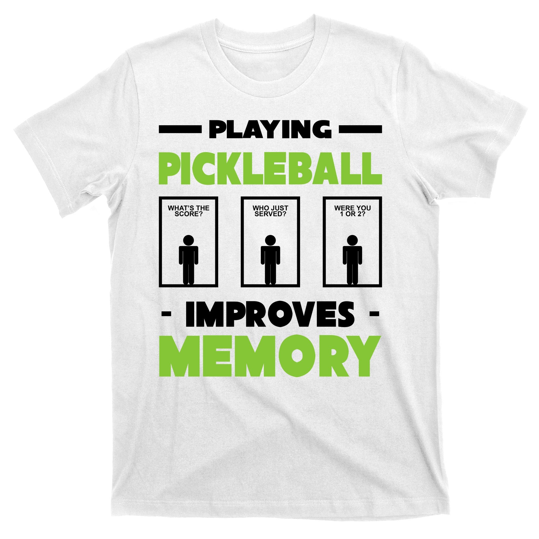Playing Pickleball Improves Memory T-Shirt