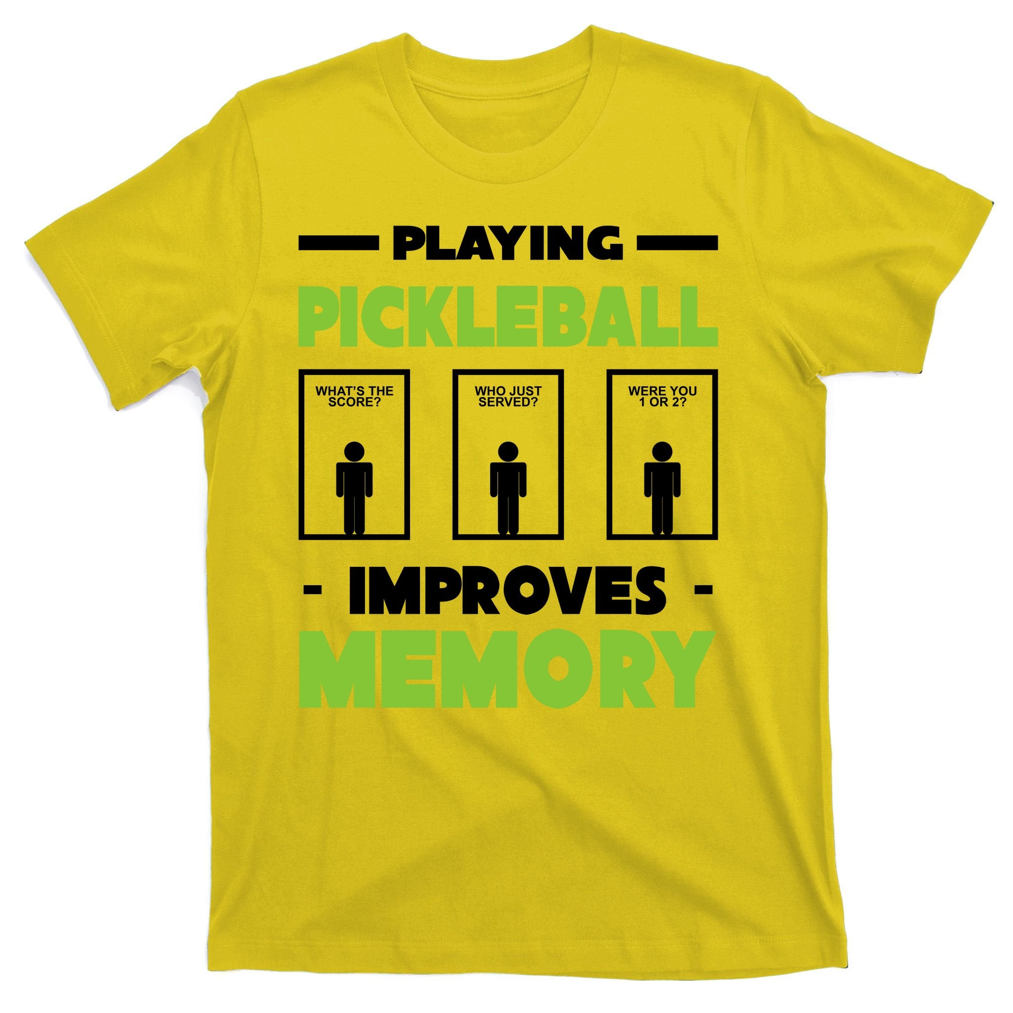 Playing Pickleball Improves Memory T-Shirt