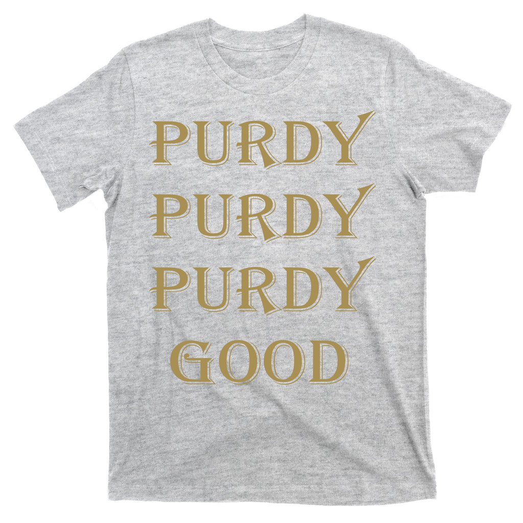Purdy Purdy Purdy Good Football Quarterback T-Shirt