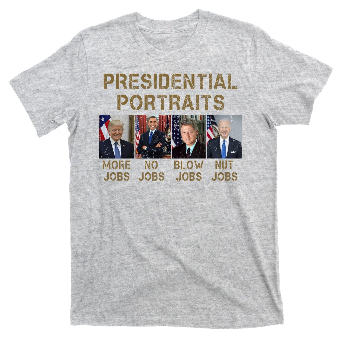 Presidential Portraits Trump More Jobs Funny Political T-Shirt