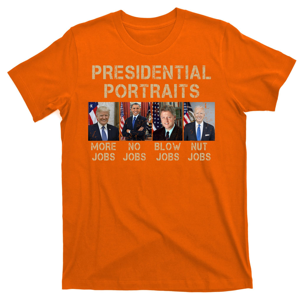 Presidential Portraits Trump More Jobs Funny Political T-Shirt