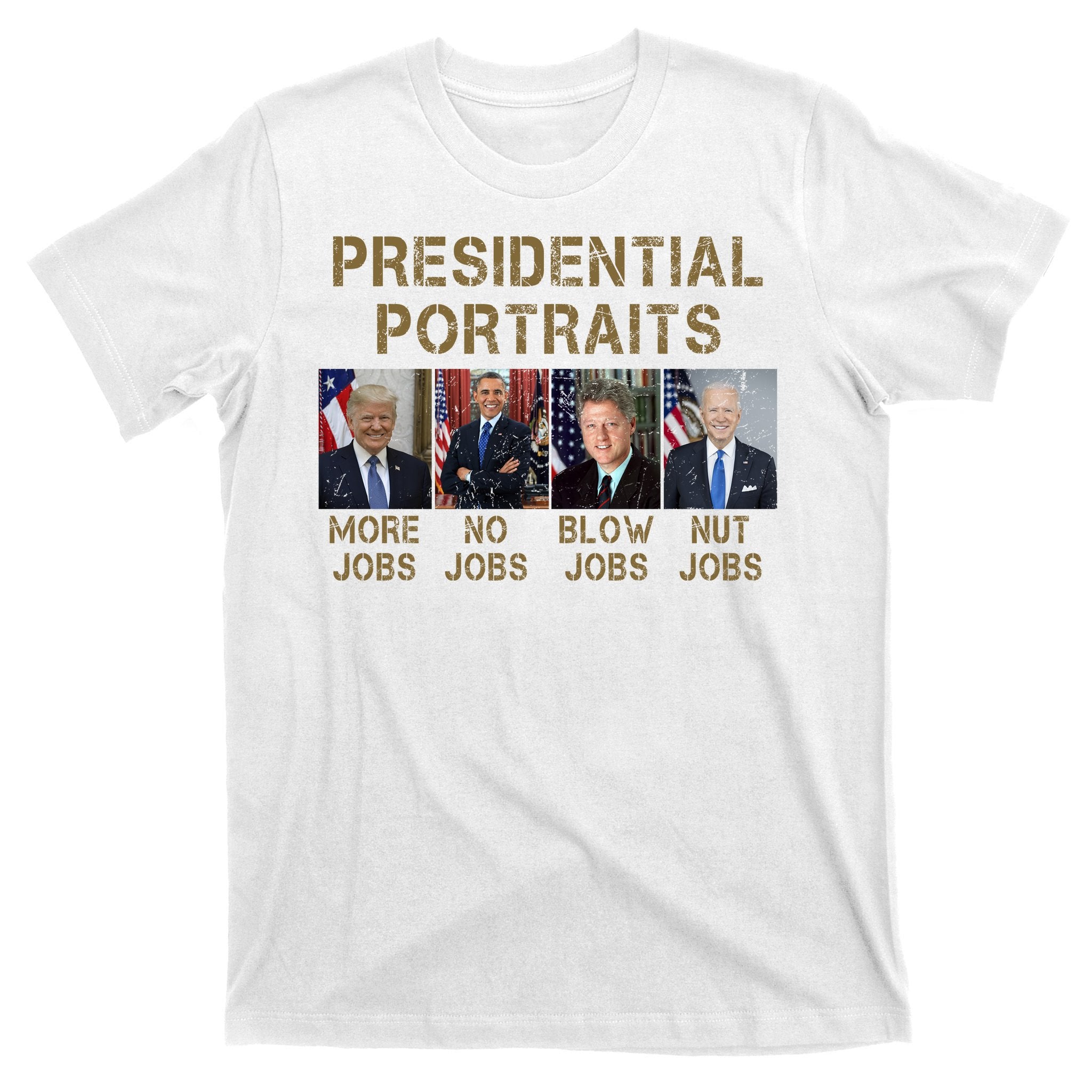 Presidential Portraits Trump More Jobs Funny Political T-Shirt