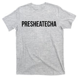 Presheatecha T-Shirt