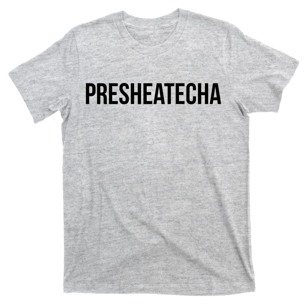 Presheatecha T-Shirt