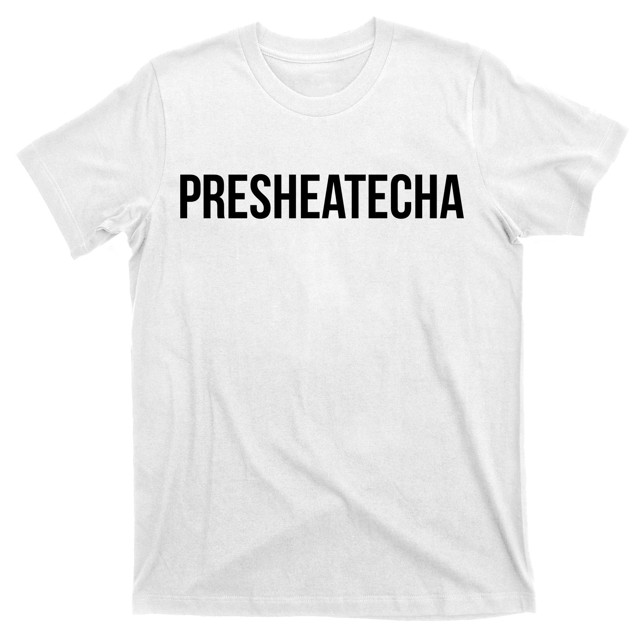 Presheatecha T-Shirt