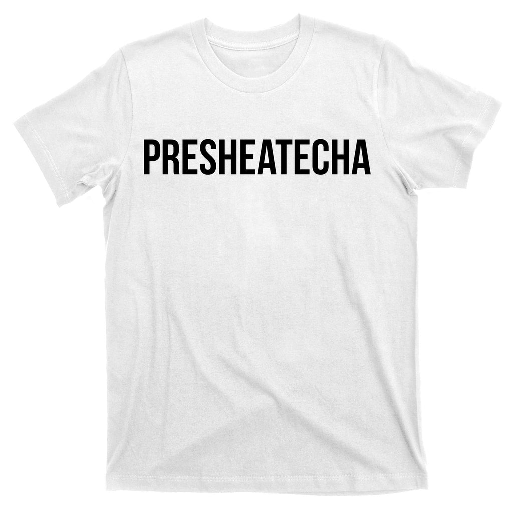 Presheatecha T-Shirt