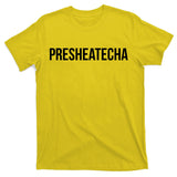 Presheatecha T-Shirt