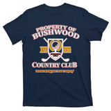 Property Bushwood Country Club T-Shirt