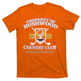 Property Bushwood Country Club T-Shirt